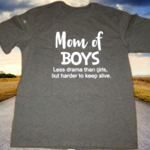 Mom Of Boys Less Drama Than Girls, But, Harder To Keep Alive Size Large - Picture 1 of 1